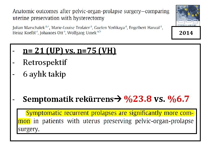 2014 - n= 21 (UP) vs. n=75 (VH) - Retrospektif - 6 aylık takip 2014 - n= 21 (UP) vs. n=75 (VH) - Retrospektif - 6 aylık takip