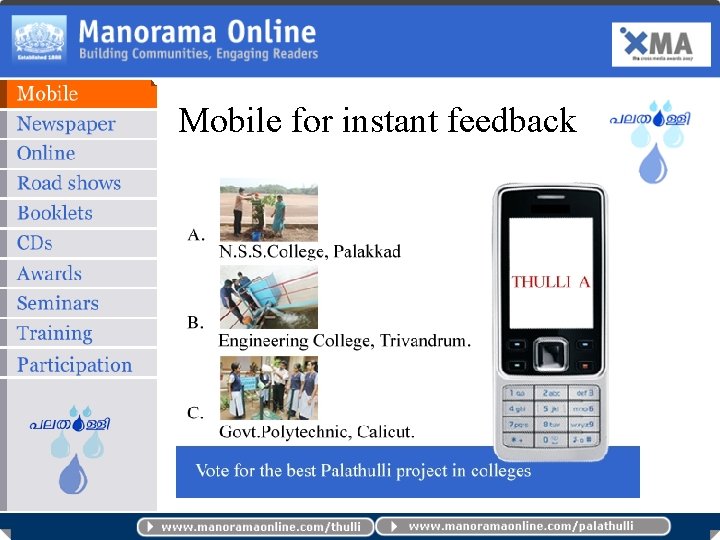 Mobile for instant feedback Mobile SMS campaigns, opinion polls, contests, user feedback, etc. ,