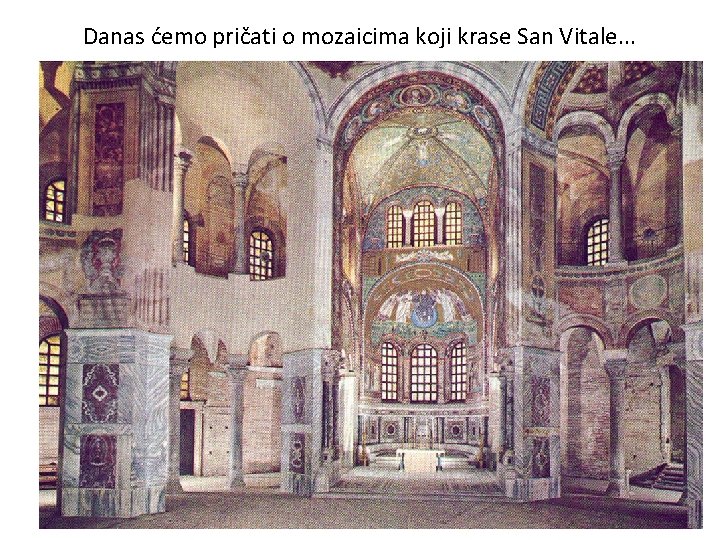 Danas ćemo pričati o mozaicima koji krase San Vitale. . . Danas ćemo pričati o mozaicima koji krase San Vitale. . .