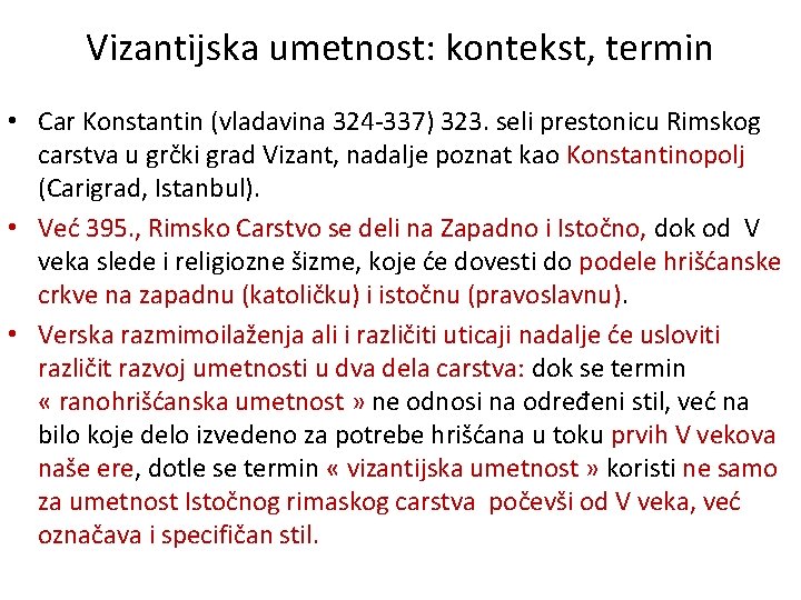 Vizantijska umetnost: kontekst, termin • Car Konstantin (vladavina 324 -337) 323. seli prestonicu Rimskog