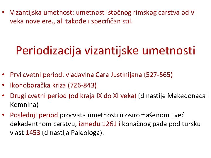  • Vizantijska umetnost: umetnost Istočnog rimskog carstva od V veka nove ere. ,