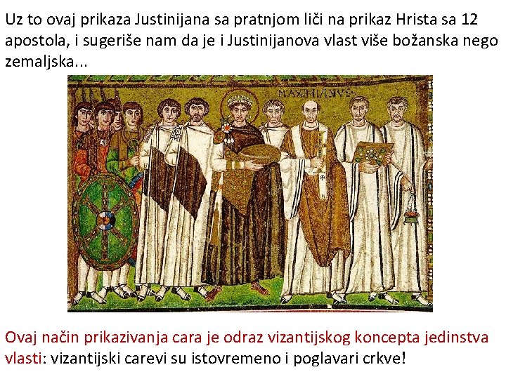 Uz to ovaj prikaza Justinijana sa pratnjom liči na prikaz Hrista sa 12 apostola,