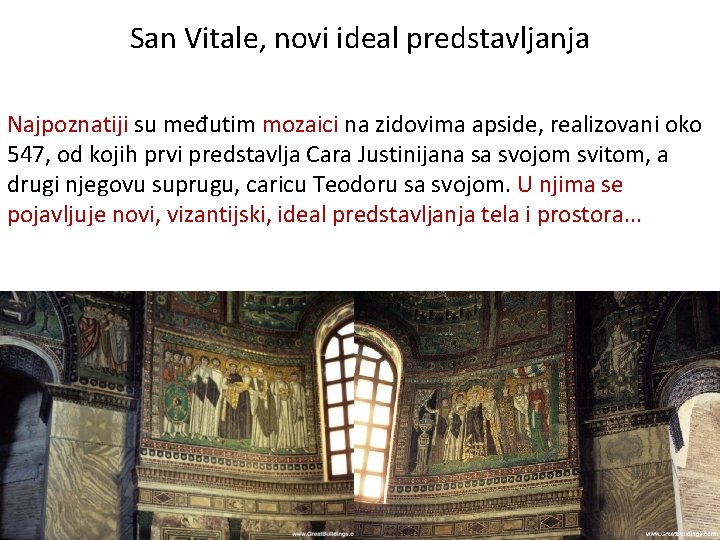 San Vitale, novi ideal predstavljanja Najpoznatiji su međutim mozaici na zidovima apside, realizovani oko