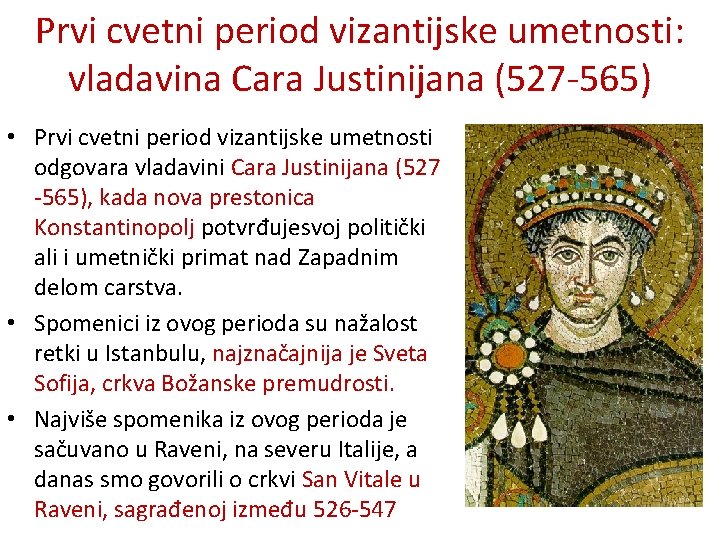 Prvi cvetni period vizantijske umetnosti: vladavina Cara Justinijana (527 -565) • Prvi cvetni period