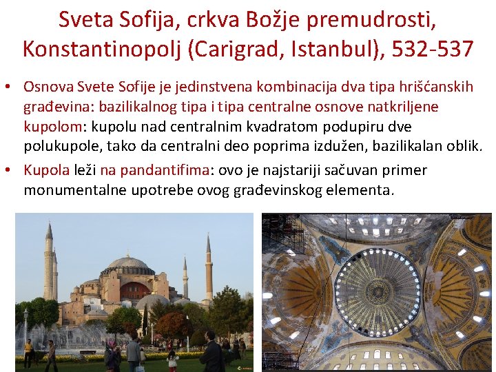Sveta Sofija, crkva Božje premudrosti, Konstantinopolj (Carigrad, Istanbul), 532 -537 • Osnova Svete Sofije Sveta Sofija, crkva Božje premudrosti, Konstantinopolj (Carigrad, Istanbul), 532 -537 • Osnova Svete Sofije