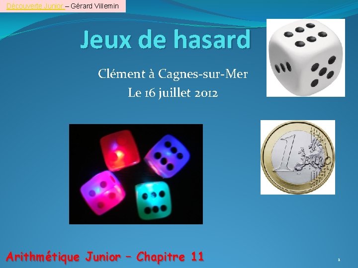 Découverte Junior – Gérard Villemin Jeux de hasard Clément à Cagnes-sur-Mer Le 16 juillet