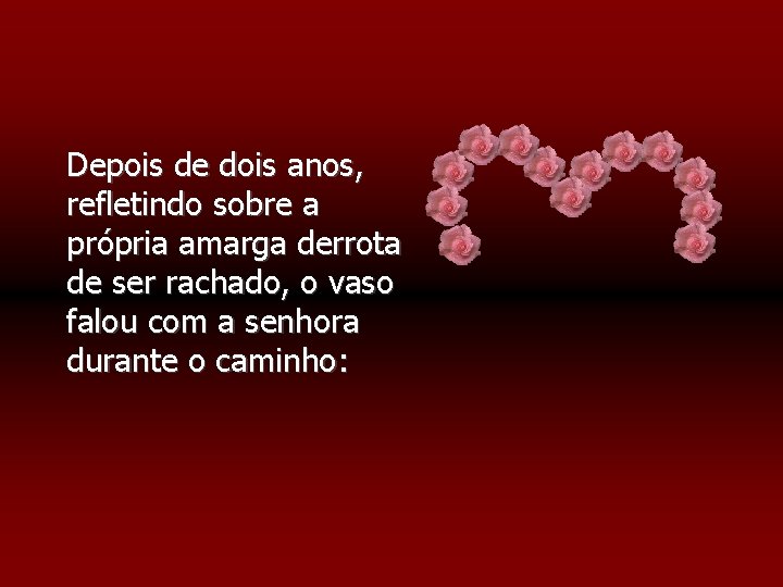 Depois de dois anos, refletindo sobre a própria amarga derrota de ser rachado, o