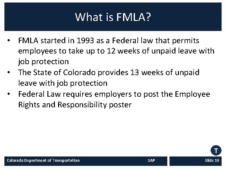 What is FMLA? • FMLA started in 1993 as a Federal law that permits