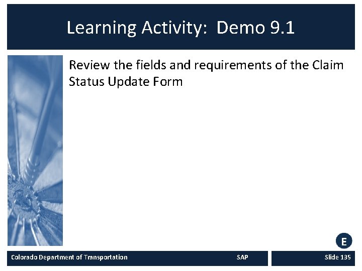 Learning Activity: Demo 9. 1 Review the fields and requirements of the Claim Status