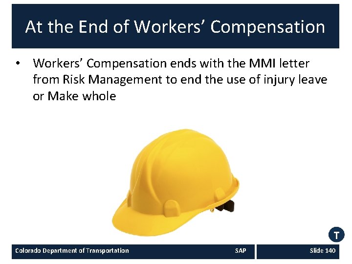 At the End of Workers’ Compensation • Workers’ Compensation ends with the MMI letter At the End of Workers’ Compensation • Workers’ Compensation ends with the MMI letter