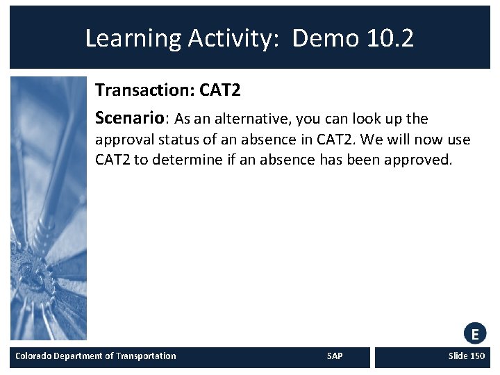 Learning Activity: Demo 10. 2 Transaction: CAT 2 Scenario: As an alternative, you can