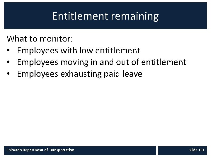 Entitlement remaining What to monitor: • Employees with low entitlement • Employees moving in Entitlement remaining What to monitor: • Employees with low entitlement • Employees moving in