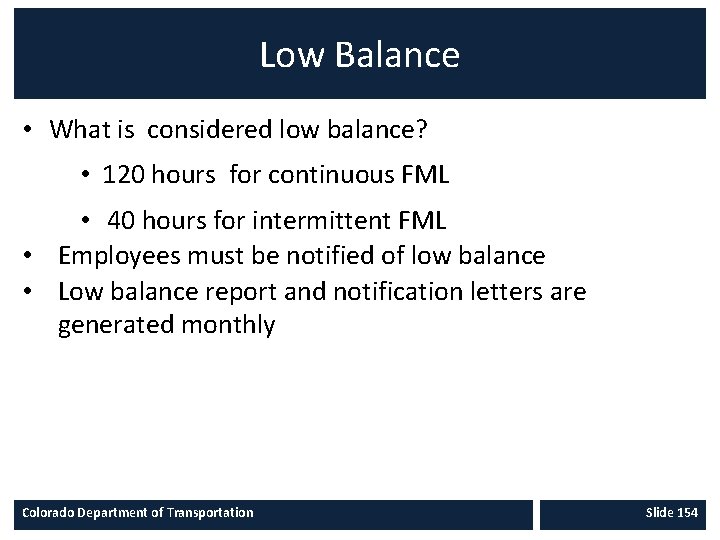 Low Balance • What is considered low balance? • 120 hours for continuous FML