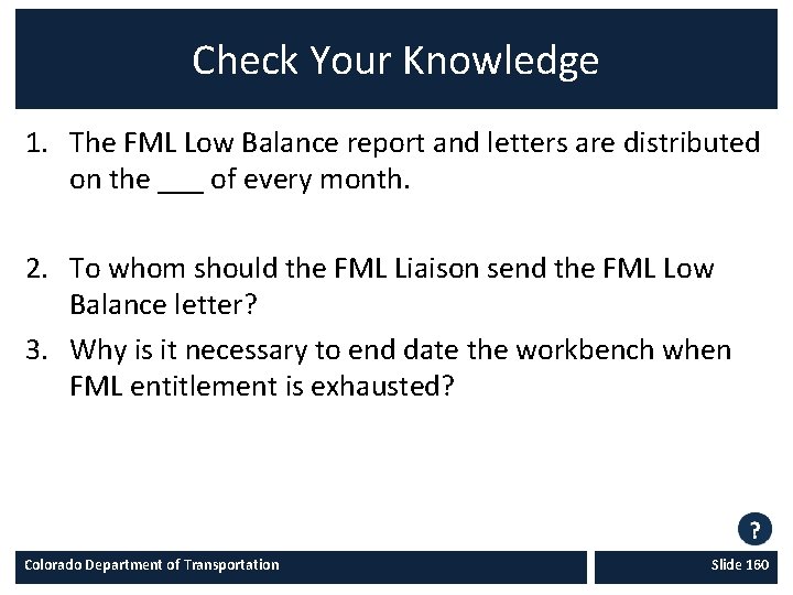 Check Your Knowledge 1. The FML Low Balance report and letters are distributed on