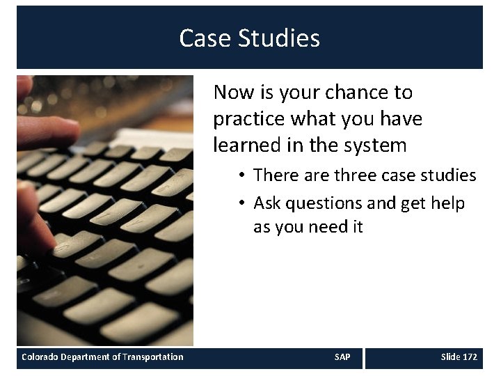 Case Studies Now is your chance to practice what you have learned in the