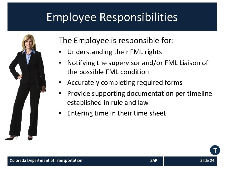 Employee Responsibilities The Employee is responsible for: • Understanding their FML rights • Notifying Employee Responsibilities The Employee is responsible for: • Understanding their FML rights • Notifying