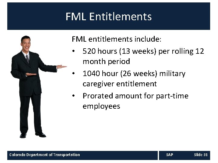 FML Entitlements FML entitlements include: • 520 hours (13 weeks) per rolling 12 month FML Entitlements FML entitlements include: • 520 hours (13 weeks) per rolling 12 month