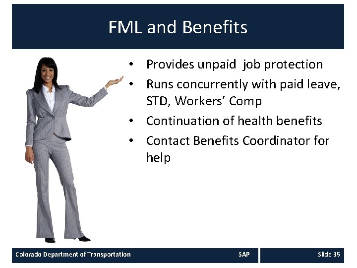 FML and Benefits • Provides unpaid job protection • Runs concurrently with paid leave,