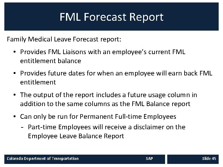 FML Forecast Report Family Medical Leave Forecast report: • Provides FML Liaisons with an