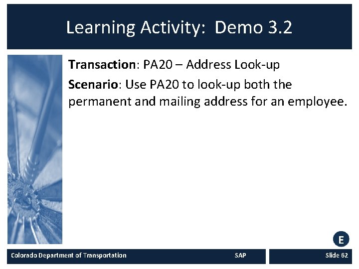 Learning Activity: Demo 3. 2 Transaction: PA 20 – Address Look-up Scenario: Use PA