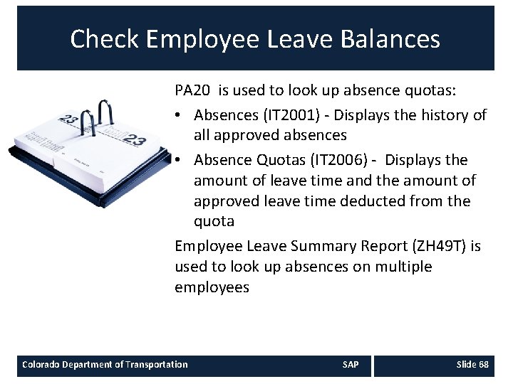 Check Employee Leave Balances PA 20 is used to look up absence quotas: •
