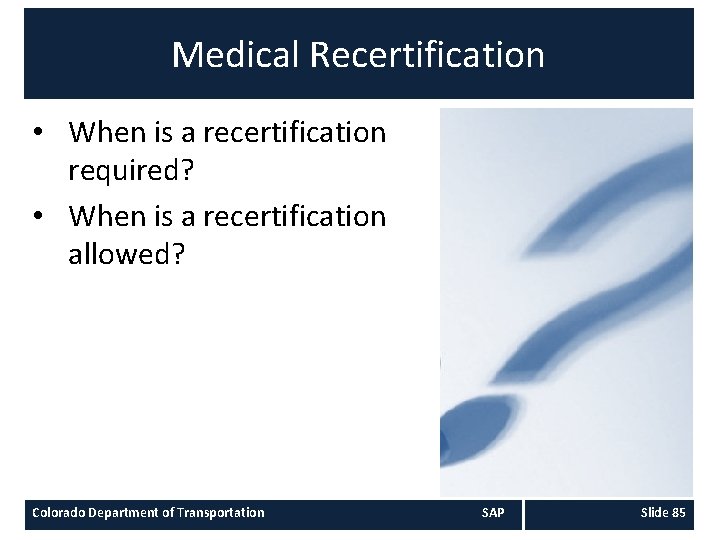 Medical Recertification • When is a recertification required? • When is a recertification allowed? Medical Recertification • When is a recertification required? • When is a recertification allowed?