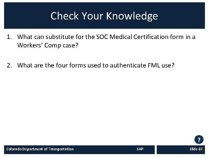 Check Your Knowledge 1. What can substitute for the SOC Medical Certification form in