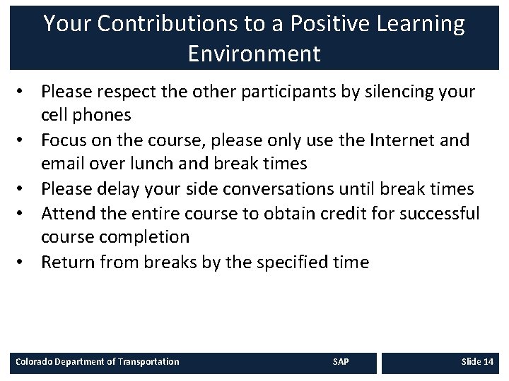 Your Contributions to a Positive Learning Environment • Please respect the other participants by