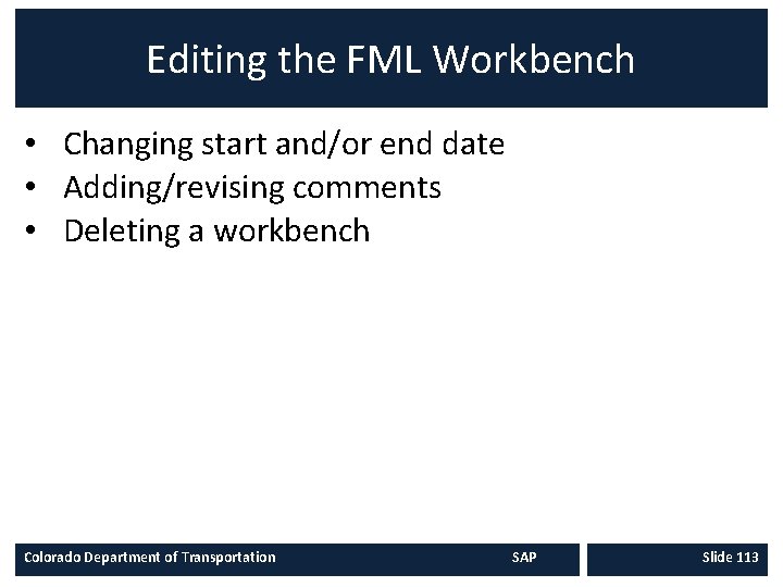 Editing the FML Workbench • Changing start and/or end date • Adding/revising comments •