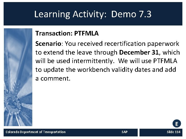 Learning Activity: Demo 7. 3 Transaction: PTFMLA Scenario: You received recertification paperwork to extend