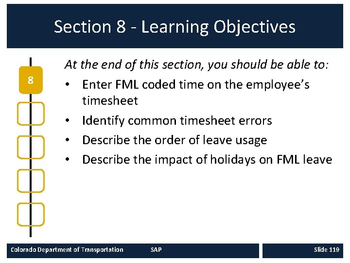 Section 8 - Learning Objectives 8 At the end of this section, you should