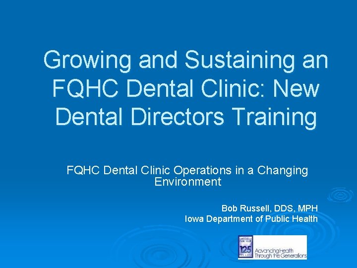 Growing and Sustaining an FQHC Dental Clinic: New Dental Directors Training FQHC Dental Clinic