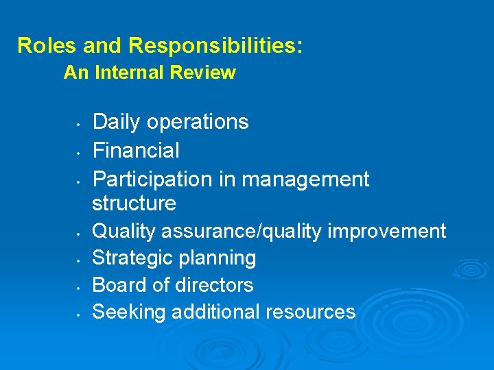 Roles and Responsibilities: An Internal Review • • Daily operations Financial Participation in management