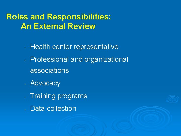 Roles and Responsibilities: An External Review • Health center representative • Professional and organizational