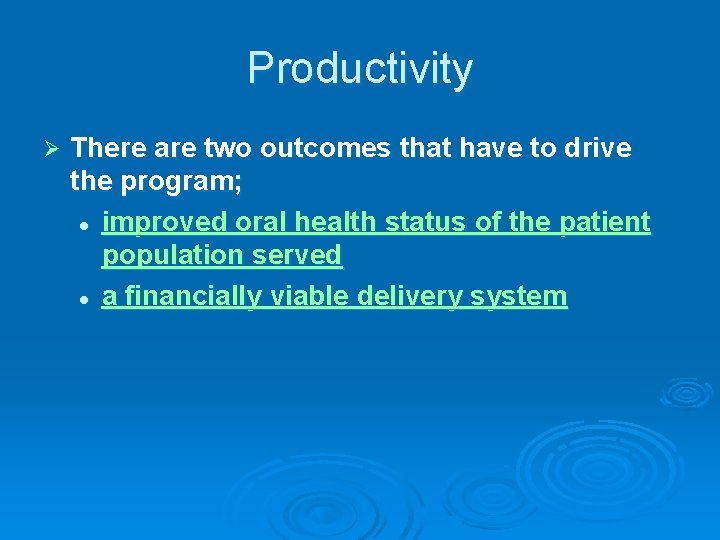 Productivity Ø There are two outcomes that have to drive the program; l improved