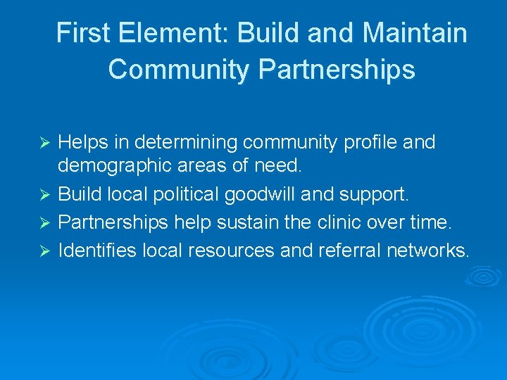 First Element: Build and Maintain Community Partnerships Helps in determining community profile and demographic