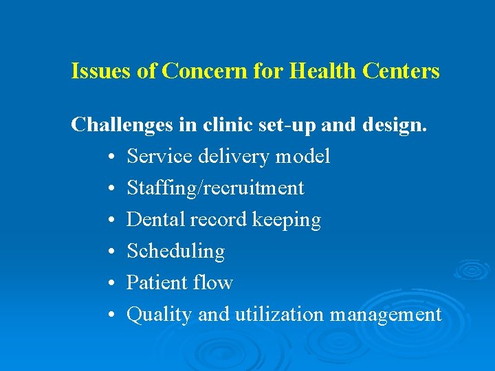 Issues of Concern for Health Centers Challenges in clinic set-up and design. • Service