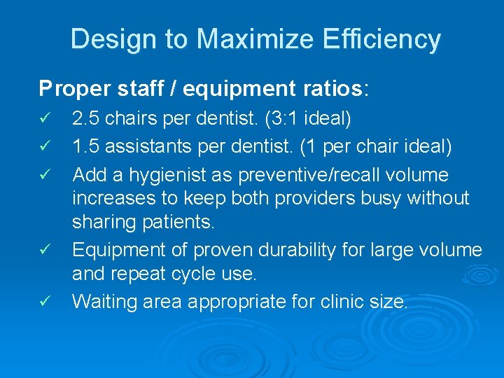 Design to Maximize Efficiency Proper staff / equipment ratios: ü ü ü 2. 5