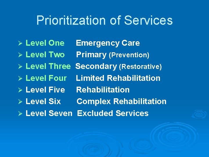 Prioritization of Services Level One Emergency Care Ø Level Two Primary (Prevention) Ø Level