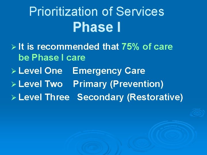Prioritization of Services Phase I Ø It is recommended that 75% of care be