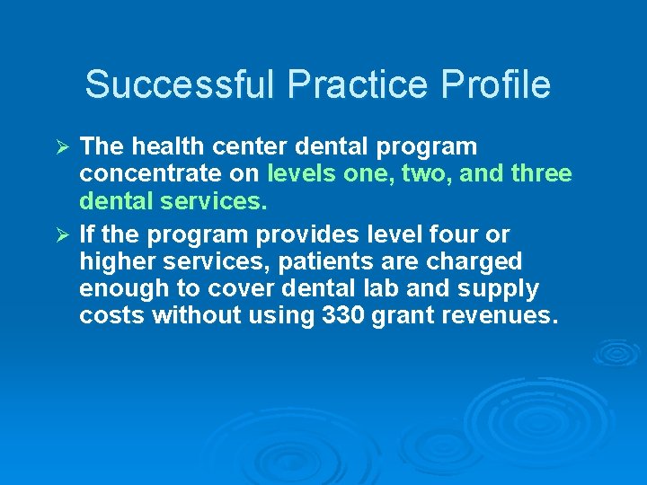 Successful Practice Profile The health center dental program concentrate on levels one, two, and
