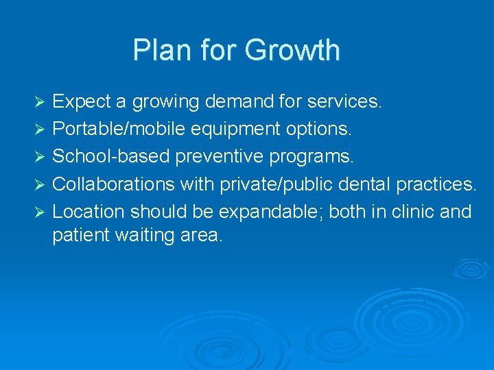 Plan for Growth Expect a growing demand for services. Ø Portable/mobile equipment options. Ø