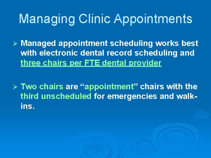 Managing Clinic Appointments Ø Managed appointment scheduling works best with electronic dental record scheduling