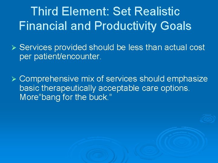 Third Element: Set Realistic Financial and Productivity Goals Ø Services provided should be less