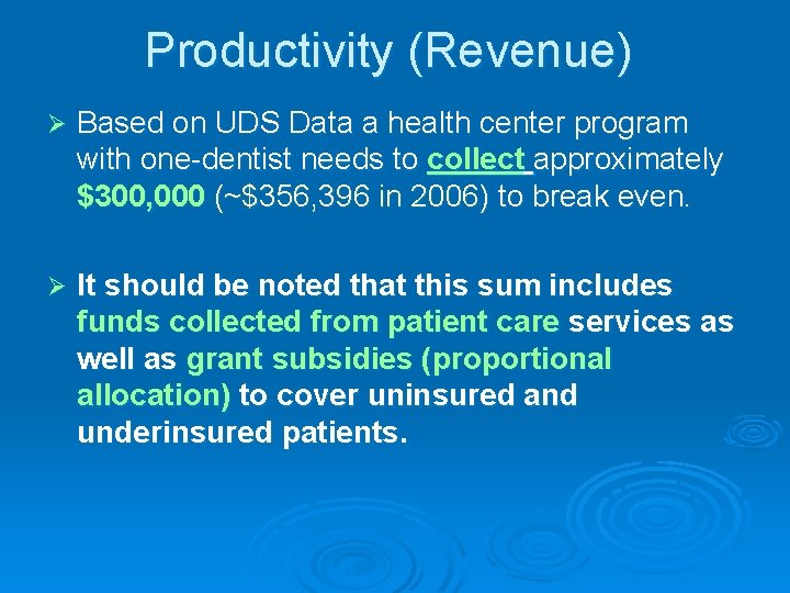 Productivity (Revenue) Ø Based on UDS Data a health center program with one-dentist needs