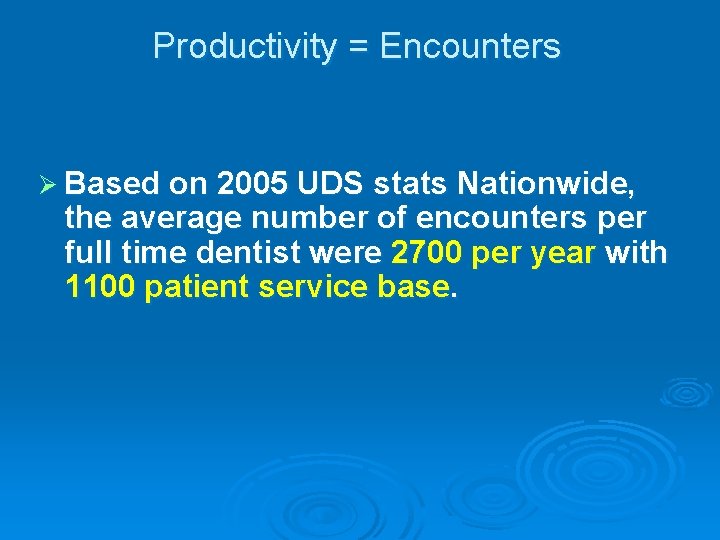 Productivity = Encounters Ø Based on 2005 UDS stats Nationwide, the average number of