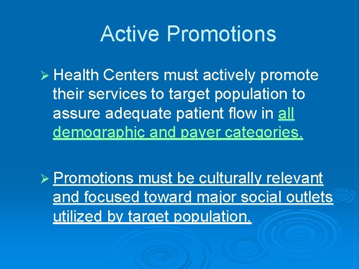 Active Promotions Ø Health Centers must actively promote their services to target population to