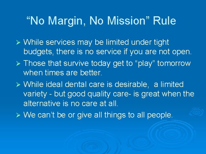“No Margin, No Mission” Rule While services may be limited under tight budgets, there