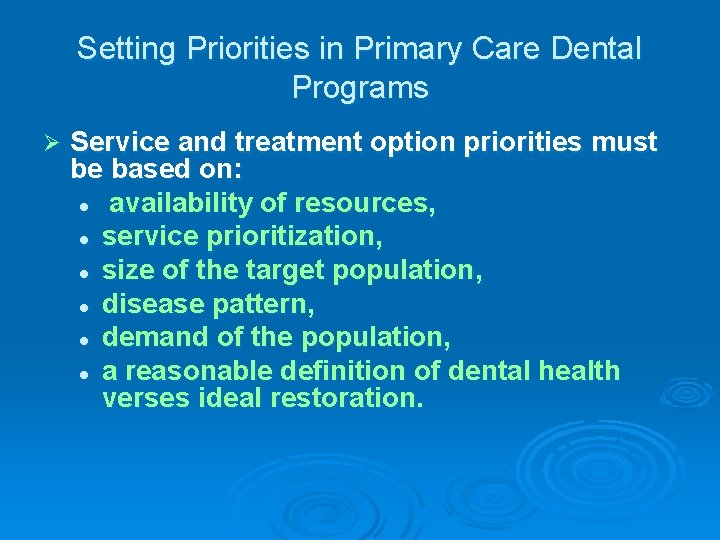 Setting Priorities in Primary Care Dental Programs Ø Service and treatment option priorities must