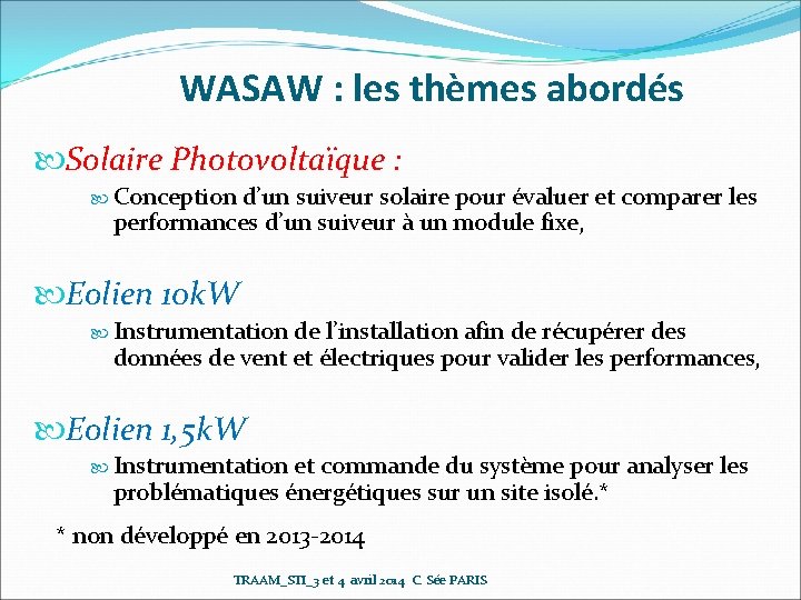WASAW : les thèmes abordés Solaire Photovoltaïque : Conception d’un suiveur solaire pour évaluer